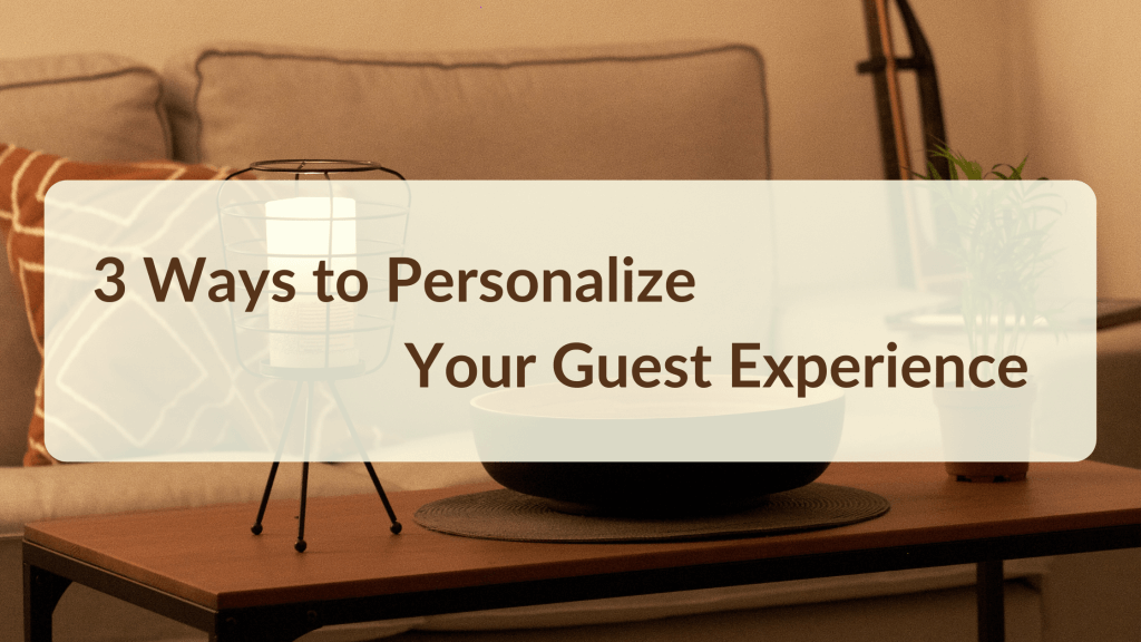 custom graphic with text that says 3 ways to personalize your guest experience